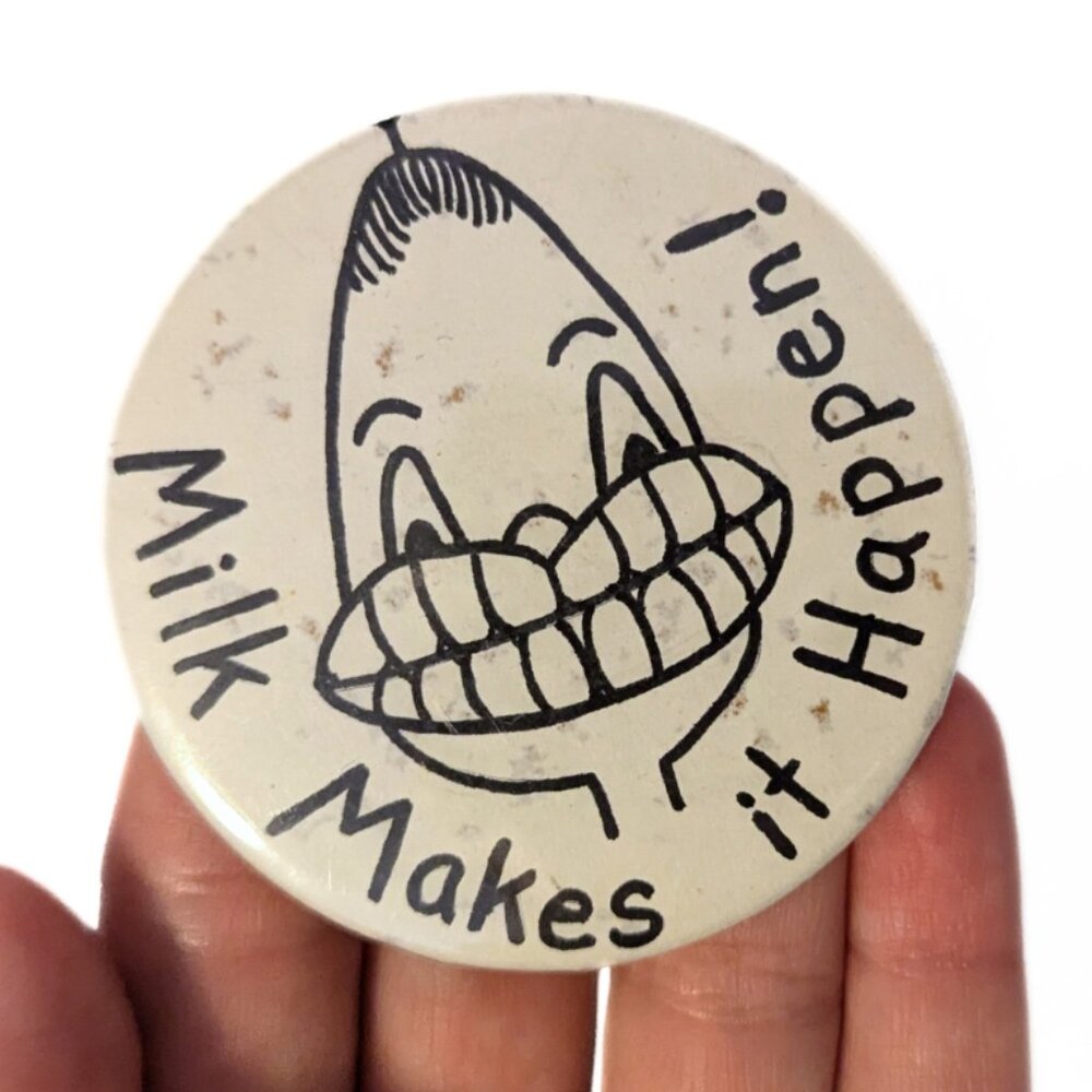 Vintage ' Milk Makes it Happen! ' Pin Badge Artwork Funny Original Retro 2.25"